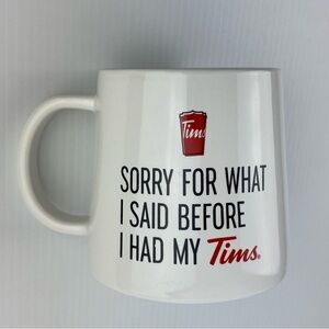 Tim Hortons Mug 2023 White 20 oz Sorry For What I Said Before I Had My Tims Cup